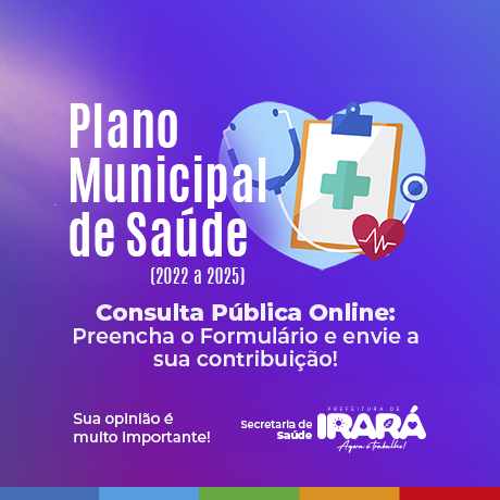 Consulta Pública Online: Preencha o Formulário e envie a sua contribuição para o Plano Municipal de Saúde de Irará